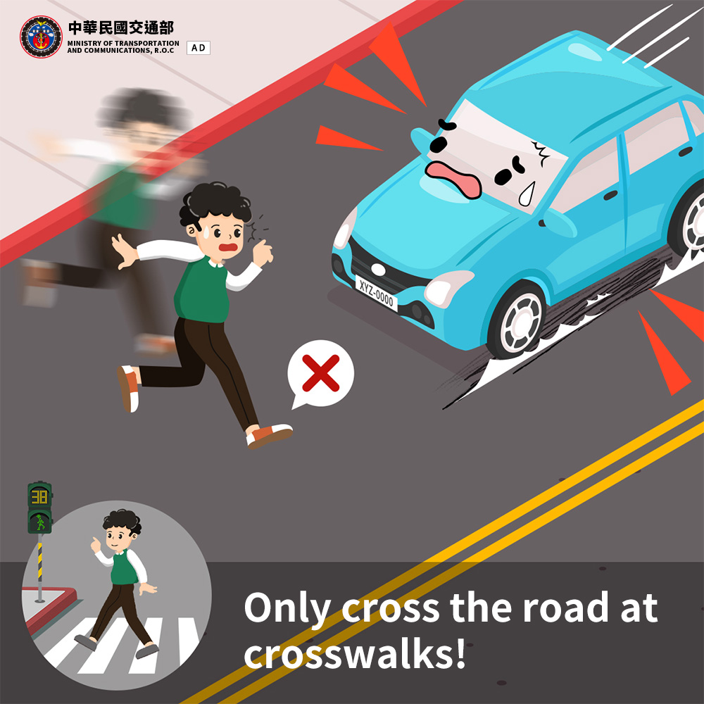 Only cross the road at crosswalks!
